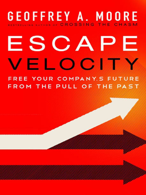 Title details for Escape Velocity by Geoffrey A. Moore - Available